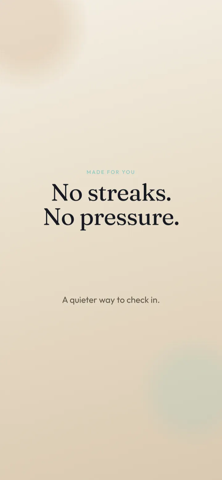 No streaks. No pressure.